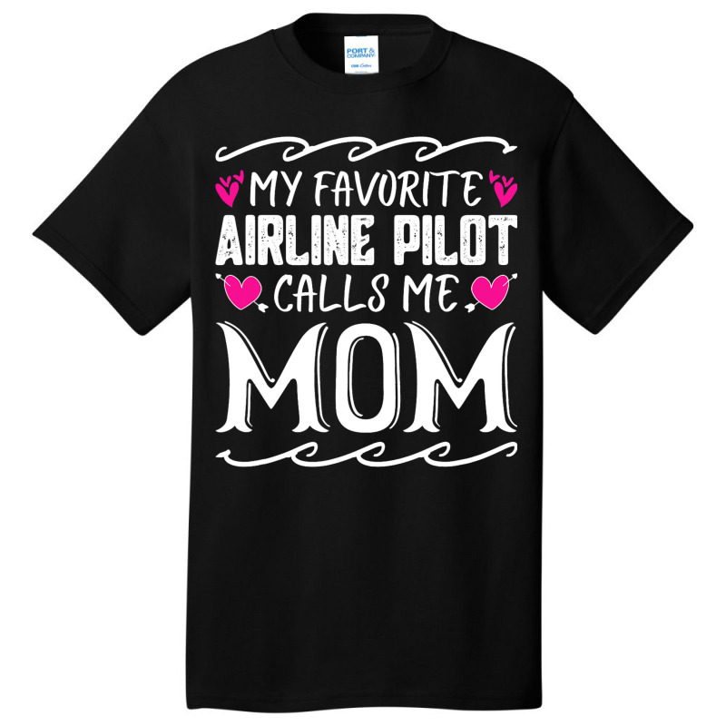 My Favorite Airline Pilot Calls Me Mom Funny Mothe Basic T-shirt | Artistshot