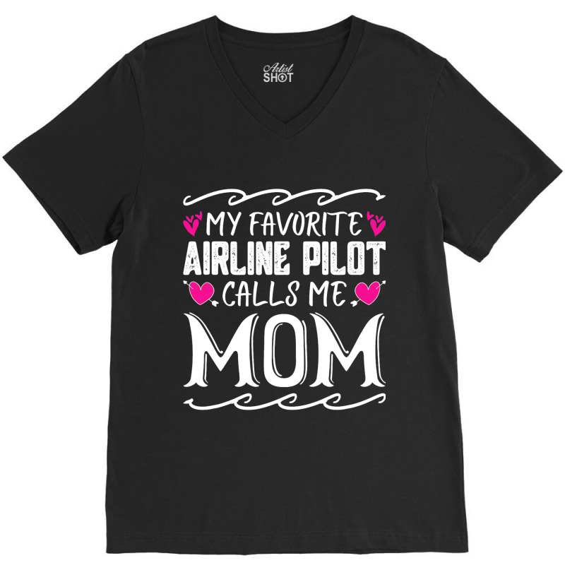 My Favorite Airline Pilot Calls Me Mom Funny Mothe V-neck Tee | Artistshot