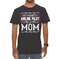 My Favorite Airline Pilot Calls Me Mom Funny Mothe Vintage T-shirt | Artistshot