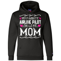 My Favorite Airline Pilot Calls Me Mom Funny Mothe Champion Hoodie | Artistshot