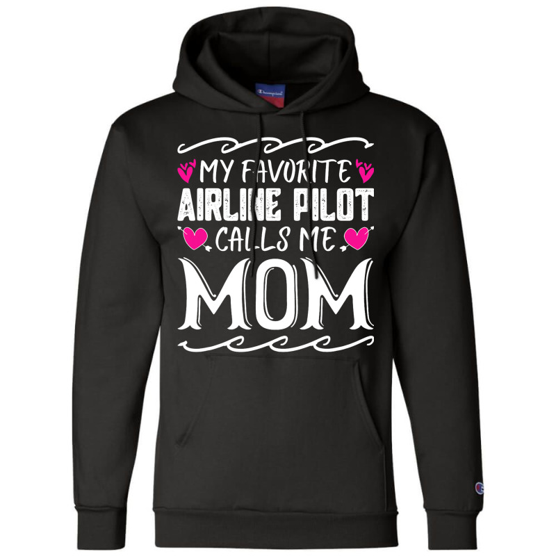 My Favorite Airline Pilot Calls Me Mom Funny Mothe Champion Hoodie | Artistshot