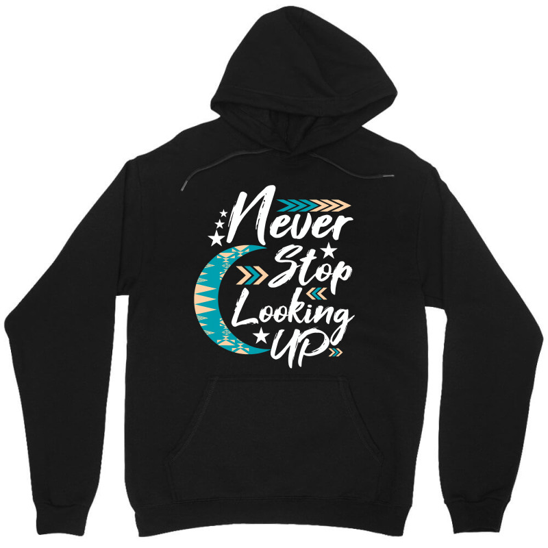 Never Stop Looking Up Stargazer Astronome Astronom Unisex Hoodie by KochDestines | Artistshot