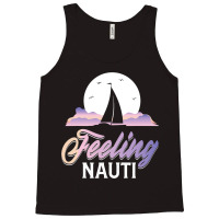 Sailboat Sailor Feeling Nauti Fishermen Boat Lover Tank Top | Artistshot