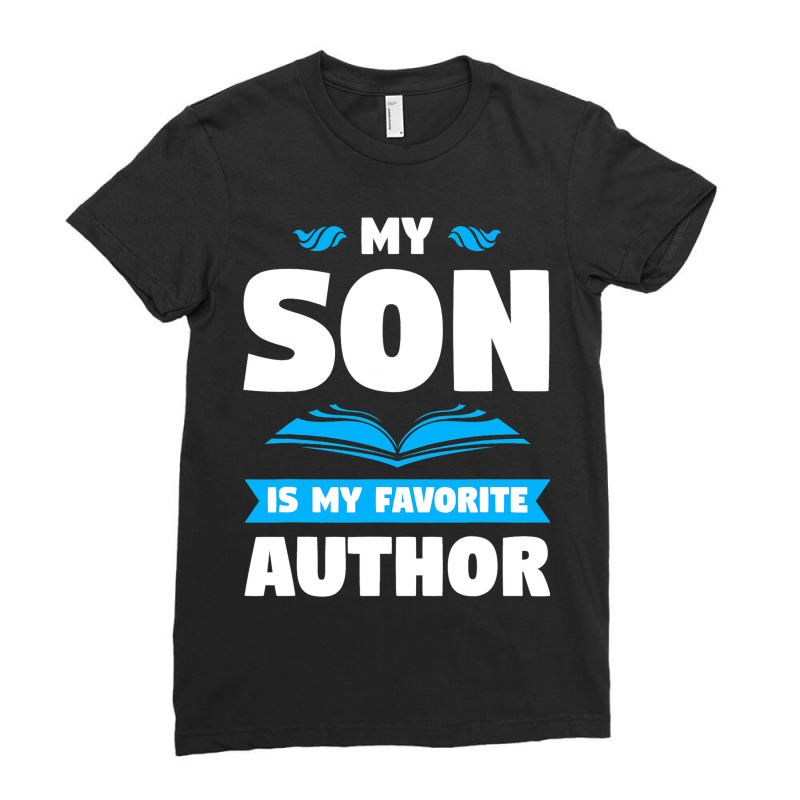 Mens My Son Is My Favorite Author Authors Ladies Fitted T-Shirt by AnabelCulp | Artistshot