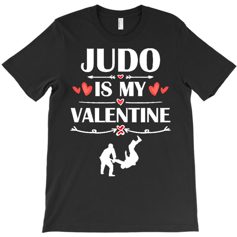 Judo Is My Valentine T  Shirt Judo Is My Valentine T  Shirt Funny Humo T-shirt | Artistshot