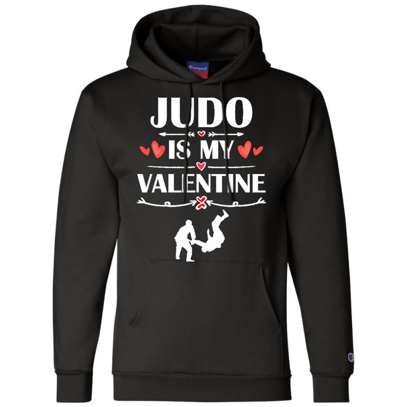 Judo Is My Valentine T  Shirt Judo Is My Valentine T  Shirt Funny Humo Champion Hoodie | Artistshot