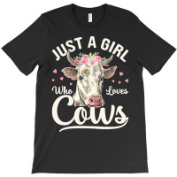 Just A Girl Who Loves Cows T  Shirt J U S T A G I R L W H O L O V E S T-shirt | Artistshot