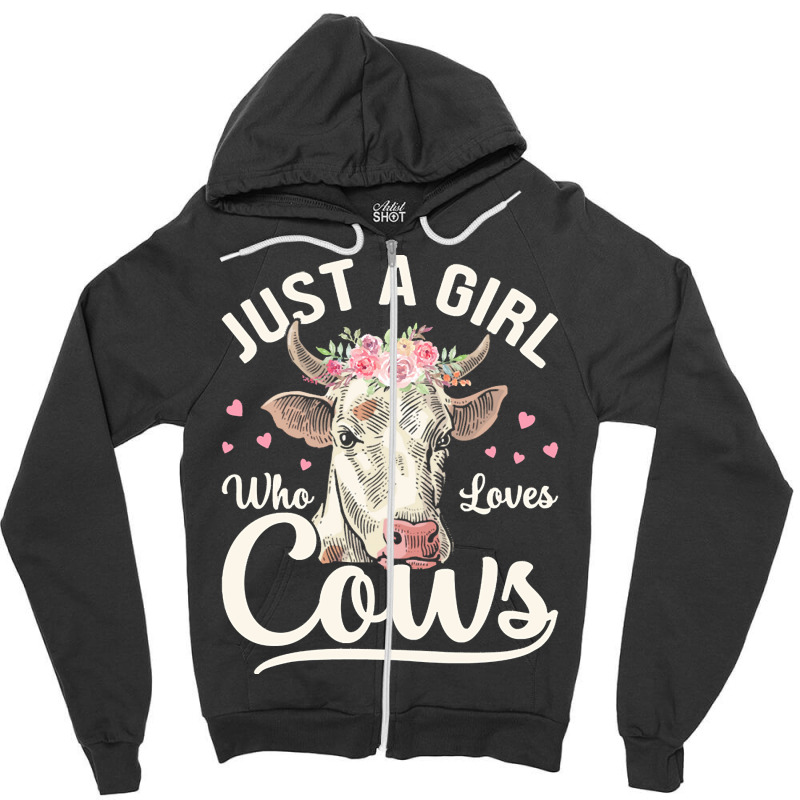 Just A Girl Who Loves Cows T  Shirt J U S T A G I R L W H O L O V E S Zipper Hoodie | Artistshot