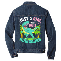 Just A Girl Who Loves Dinosaurs T  Shirt J U S T A G I R L W H O L O V Men Denim Jacket | Artistshot