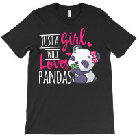 Just A Girl Who Loves Pandas T  Shirt Just A Girl Who Loves Pandas T T-shirt | Artistshot