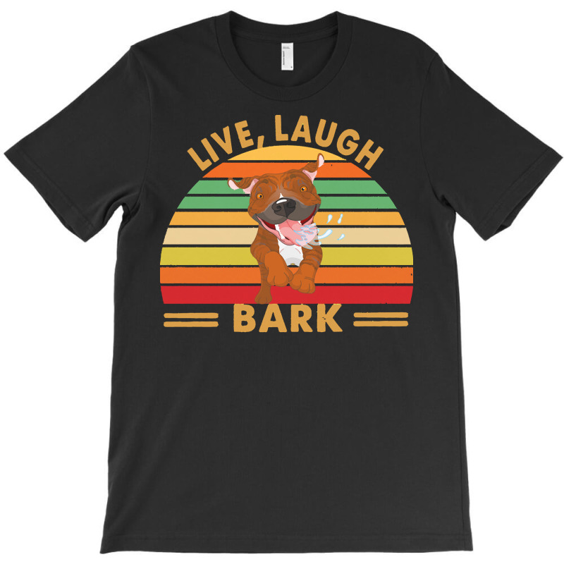 Pitbull T  Shirt Pitbull Live Laugh Bark T  Shirt T-shirt | Artistshot