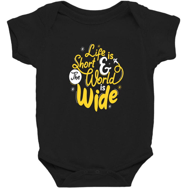 Life Is Short And The World Is Wide Baby Bodysuit | Artistshot