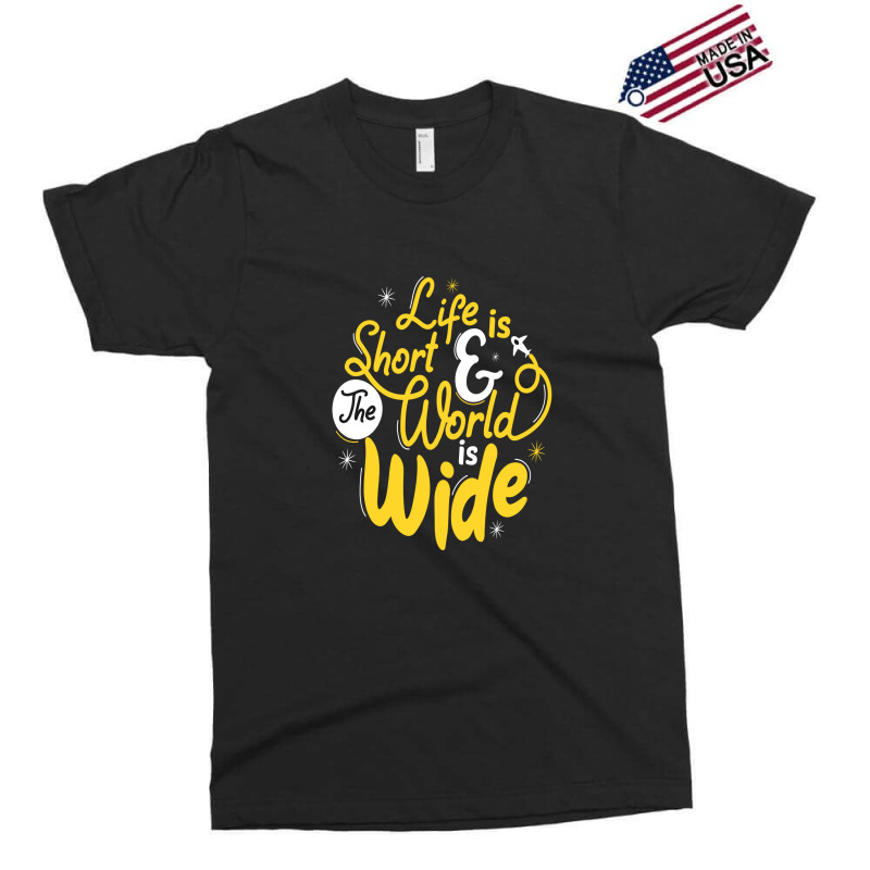 Life Is Short And The World Is Wide Exclusive T-shirt | Artistshot