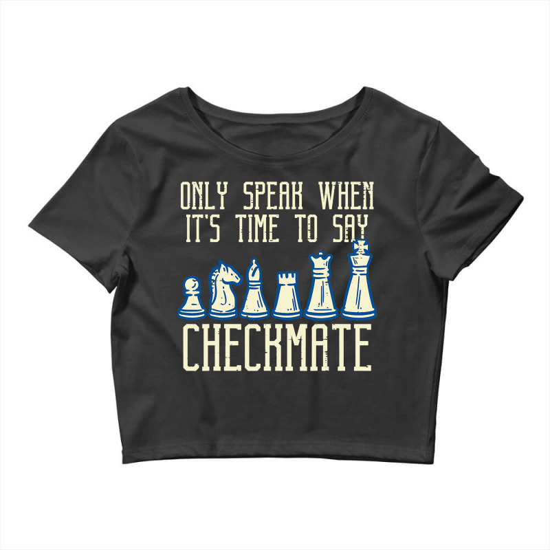 Only Speak Time To Say Checkmate Funny Chess Men W Crop Top by KamariSalisbur | Artistshot