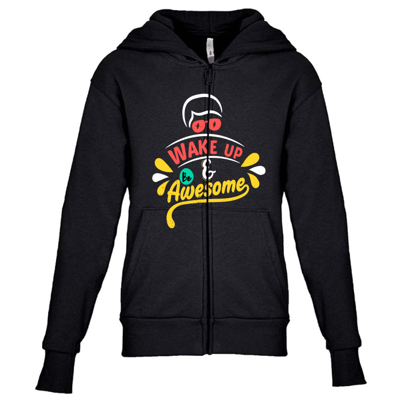 Wake Up And Be Awesome Youth Zipper Hoodie | Artistshot