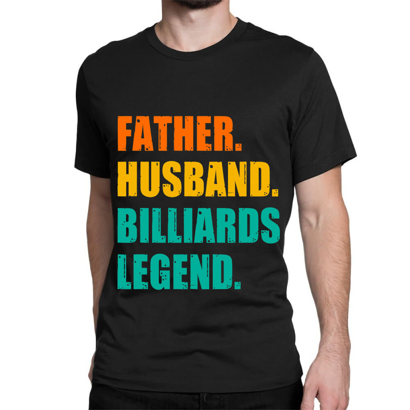 Mens Father Husband Billiards Legend Billiards Pla Classic T-shirt | Artistshot