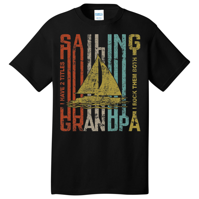 Retro Vintage Sailing Grandpa Funny Sailing Gift Basic T-shirt | Artistshot