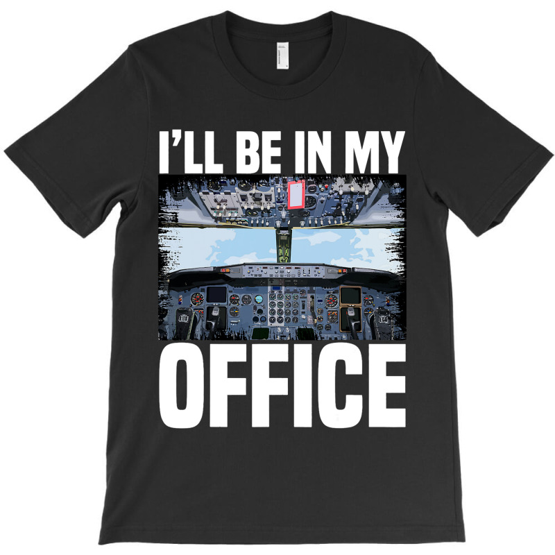 Mens Funny Airplane Pilot Ill Be In My Office Airl T-shirt | Artistshot