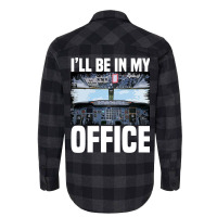 Mens Funny Airplane Pilot Ill Be In My Office Airl Flannel Shirt | Artistshot