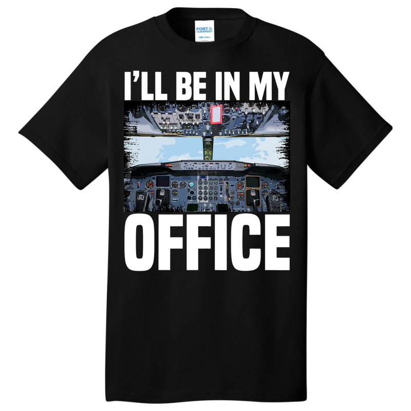 Mens Funny Airplane Pilot Ill Be In My Office Airl Basic T-shirt | Artistshot