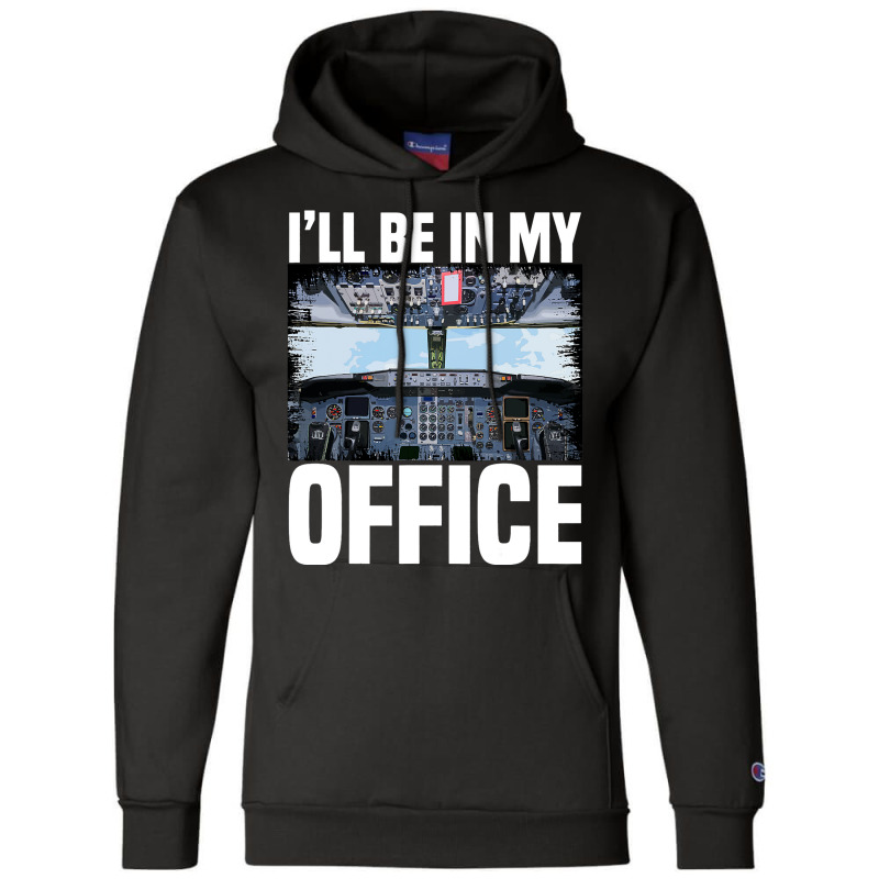 Mens Funny Airplane Pilot Ill Be In My Office Airl Champion Hoodie | Artistshot