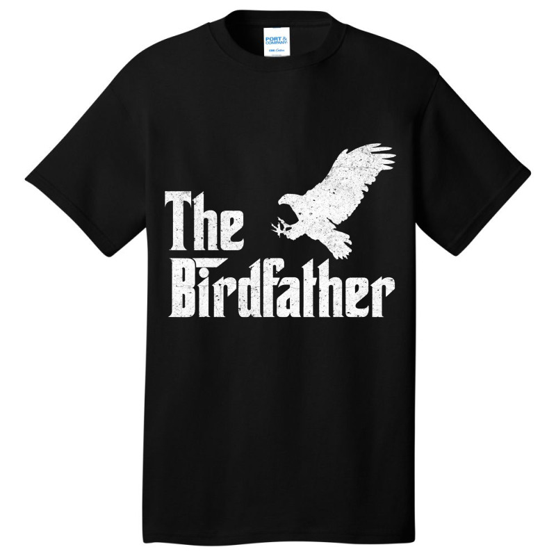 The Birdfather Eagle Funny Bird Watcher Bird Keepe Basic T-shirt | Artistshot