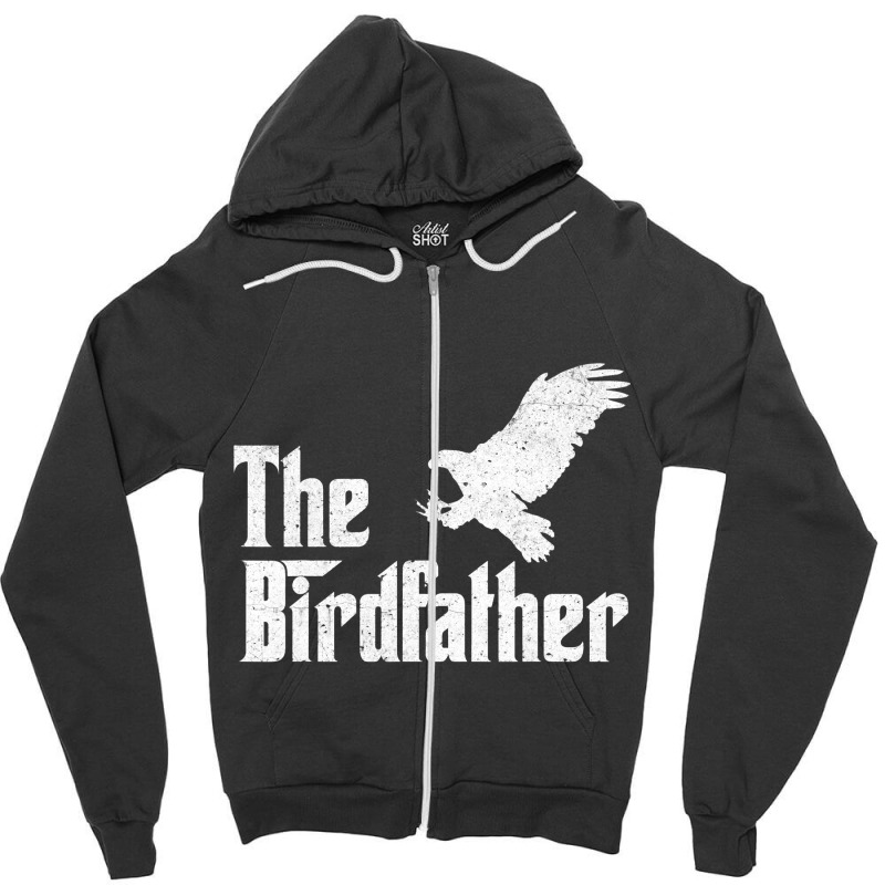 The Birdfather Eagle Funny Bird Watcher Bird Keepe Zipper Hoodie | Artistshot