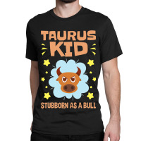 Taurus Astrology Zodiac Stubborn Bull Girls Boys T Classic T-shirt | Artistshot