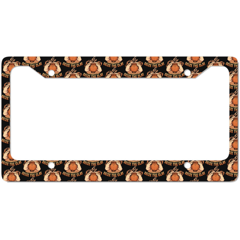 Seize The Clay For A Ceramics Artist License Plate Frame | Artistshot