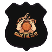 Seize The Clay For A Ceramics Artist Shield Patch | Artistshot