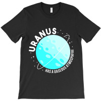 Uranus Has A Gaseous Atmosphere Gifts Astronomy Te T-shirt | Artistshot