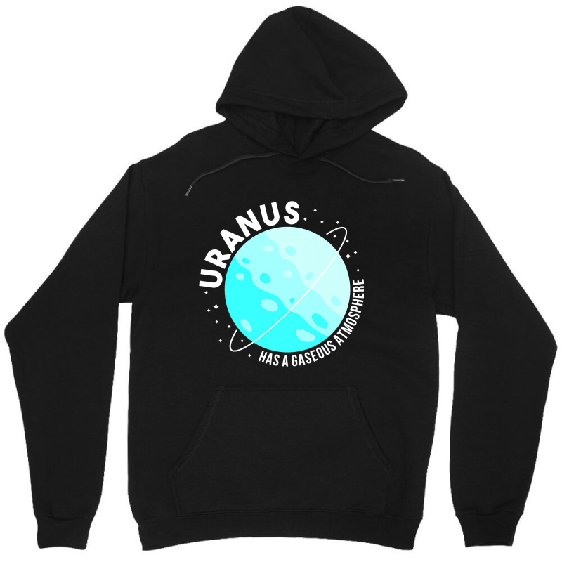 Uranus Has A Gaseous Atmosphere Gifts Astronomy Te Unisex Hoodie by MaximilianoMonroe | Artistshot