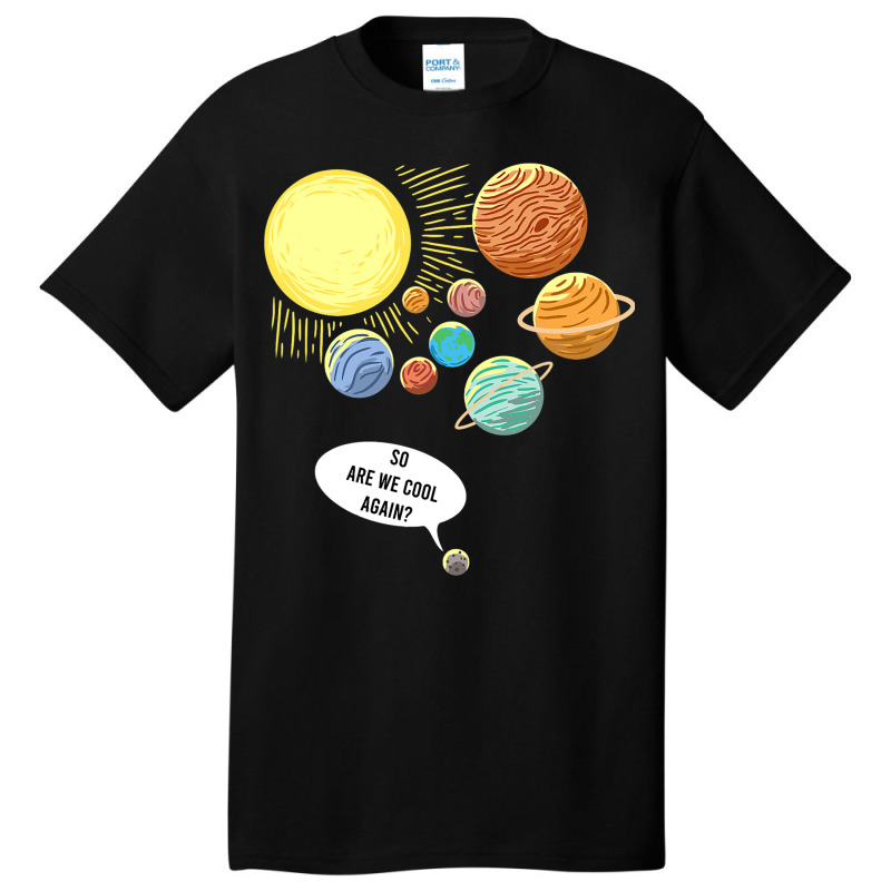 So Are We Cool Again Pluto Art Funny Planet Astron Basic T-shirt by YarielHaskel | Artistshot