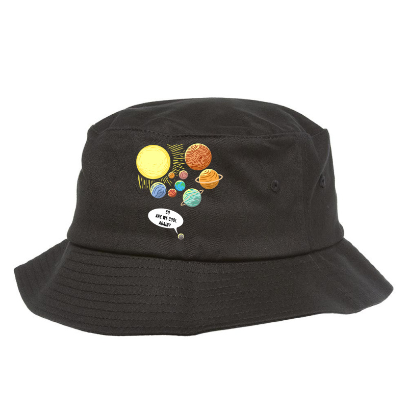 So Are We Cool Again Pluto Art Funny Planet Astron Bucket Hat by YarielHaskel | Artistshot