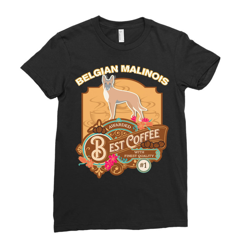 Mom T  Shirt Belgian Malinois Best Coffee   Dog Owner Coffee Lover Gif Ladies Fitted T-Shirt by carley82214 | Artistshot