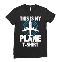 This Is My Plane Funny Plane Aviation Pilot Airpla Ladies Fitted T-shirt | Artistshot