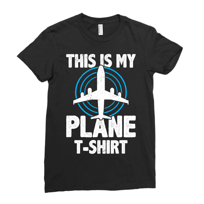 This Is My Plane Funny Plane Aviation Pilot Airpla Ladies Fitted T-Shirt by AngelikaBeckner | Artistshot