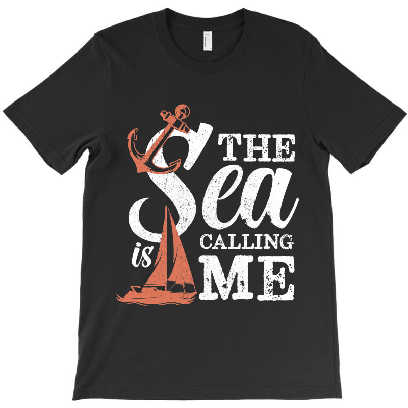 The Sea Is Calling Me Sailing Ship Captain T-shirt | Artistshot