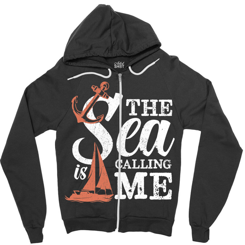 The Sea Is Calling Me Sailing Ship Captain Zipper Hoodie | Artistshot