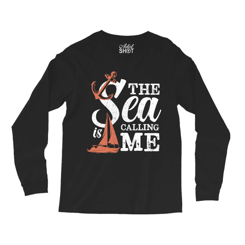 The Sea Is Calling Me Sailing Ship Captain Long Sleeve Shirts | Artistshot