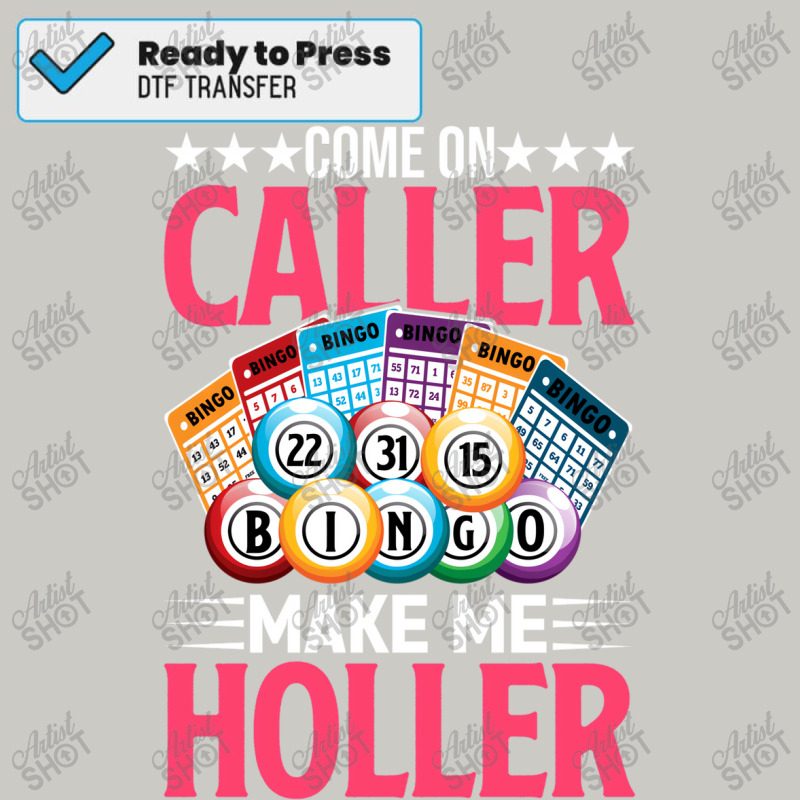 Come On Caller Make Me Holler Funny Bingo Player W Dtf Transfer By 