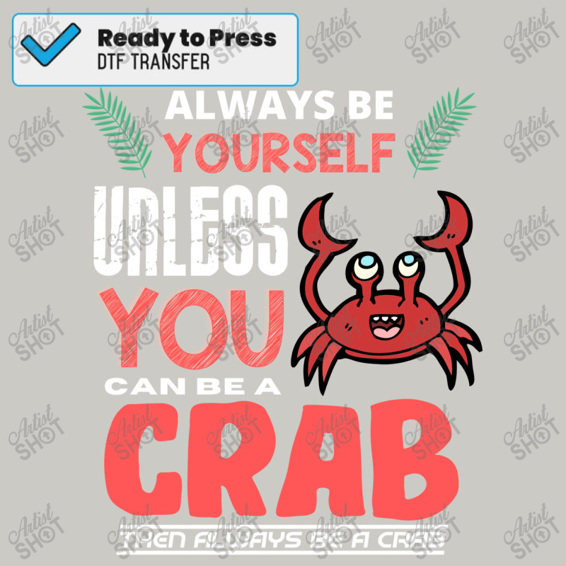 Always Be Yourself Unless You Can Be A Crab 70s Dtf Transfer | Artistshot