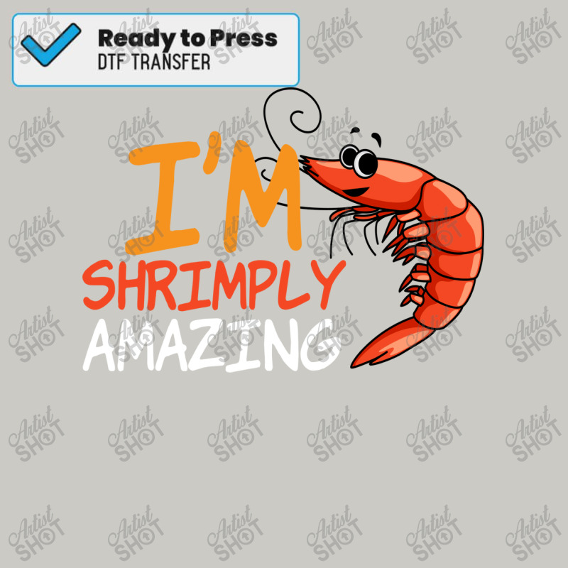 I Am Shrimply Amazing Shrimps Seafood Love Dtf Transfer | Artistshot