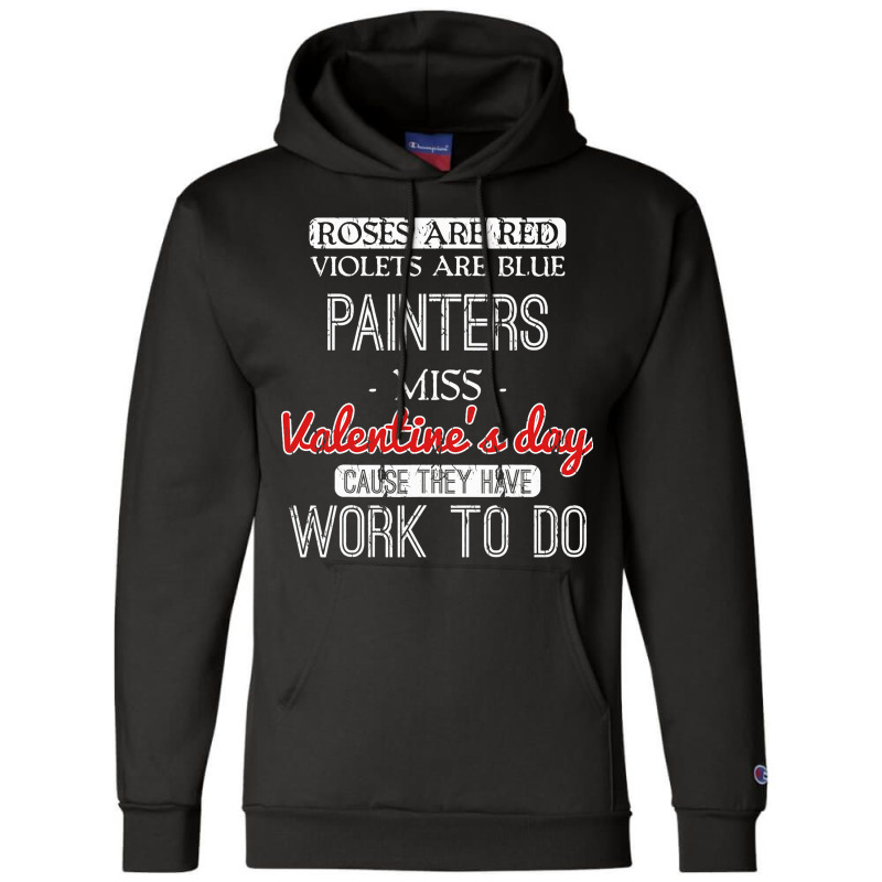 Valentines Day Gift For Painters Funny Champion Hoodie | Artistshot