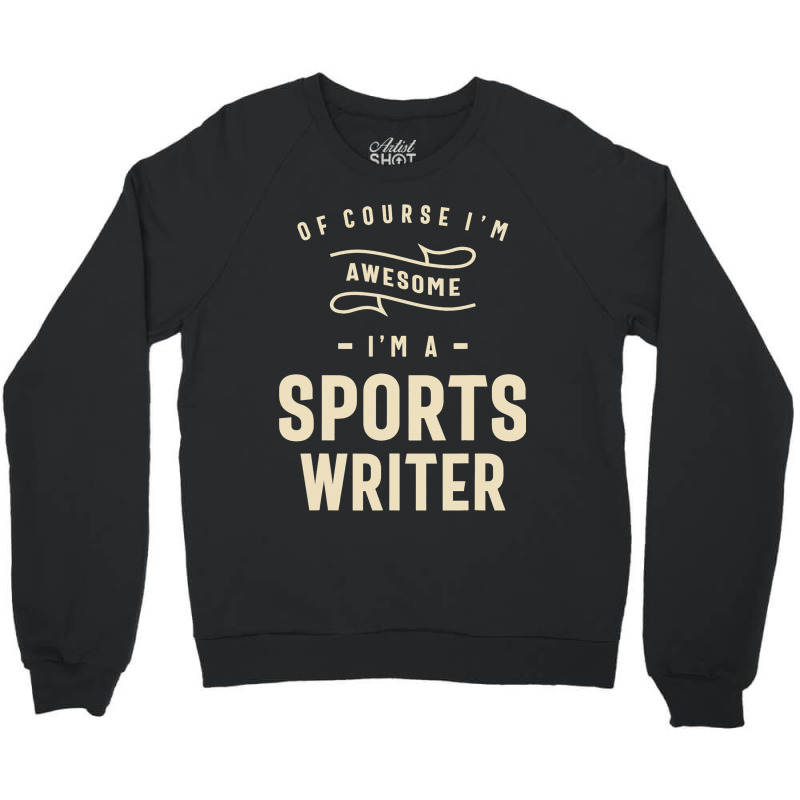 Sports Writer Occupation Crewneck Sweatshirt by ChastityRentz | Artistshot