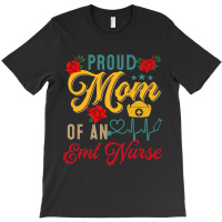 Vintage Proud Mom Of An Emt Nurse Mothers Day Flor T-shirt | Artistshot