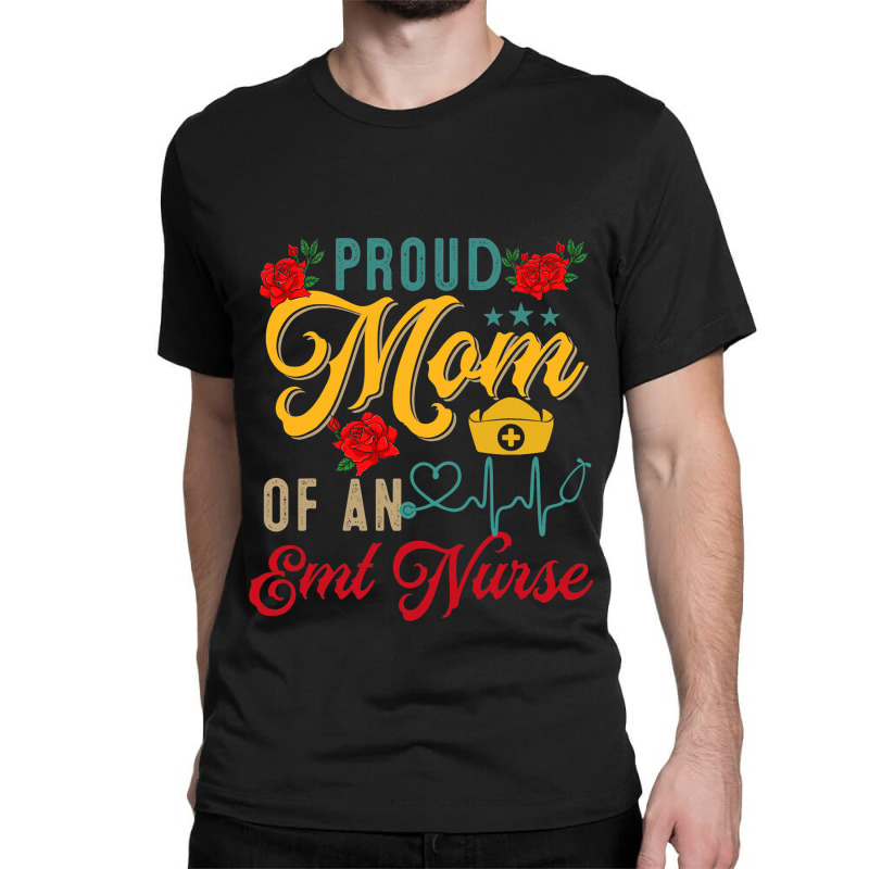 Vintage Proud Mom Of An Emt Nurse Mothers Day Flor Classic T-shirt | Artistshot