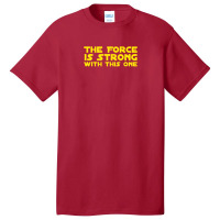 The Force Is Strong Basic T-shirt | Artistshot