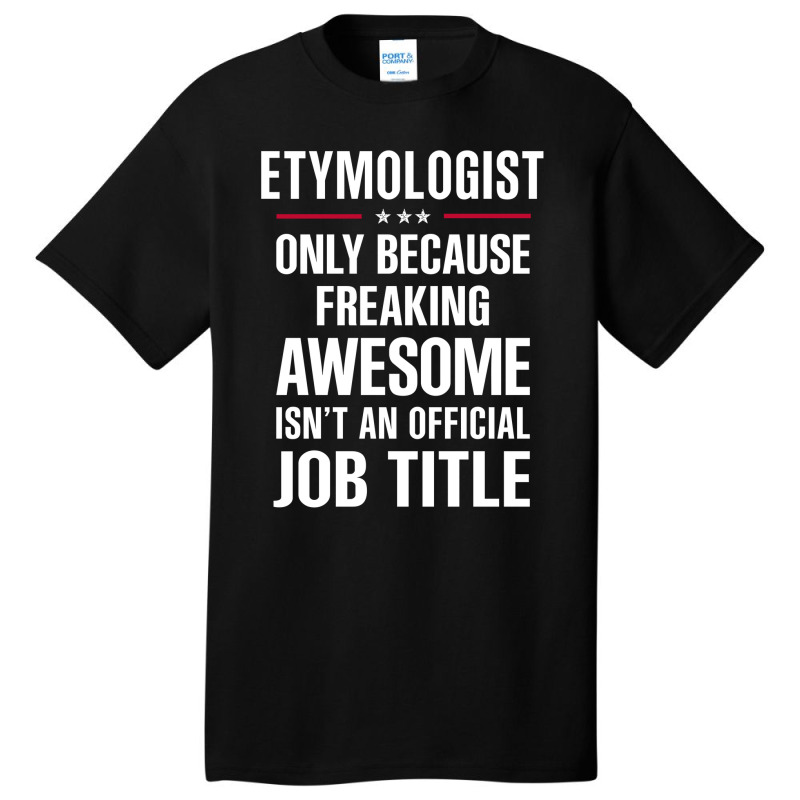 Gift For Freaking Awesome Etymologist Basic T-shirt by thanchashop | Artistshot