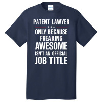 Gift For Freaking Awesome Patent Lawyer Basic T-shirt | Artistshot